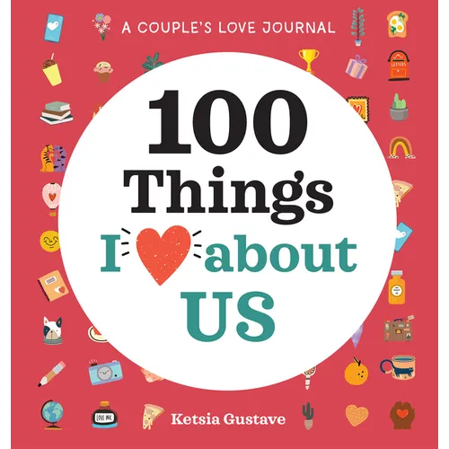 A Couple's Love Journal: 100 Things I Love about Us - Paperback