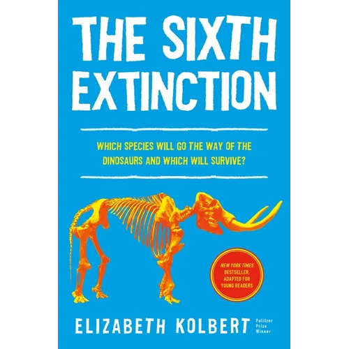 The Sixth Extinction (Young Readers Adaptation): An Unnatural History - Paperback