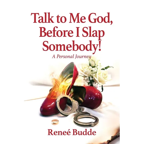 Talk to Me God, Before I Slap Somebody!: A Personal Journey - Paperback
