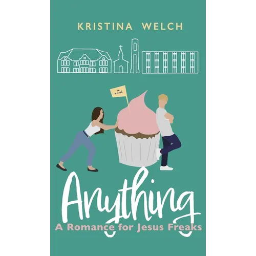 Anything: A Romance for Jesus Freaks - Hardcover