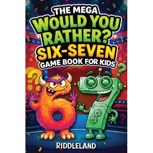 Six Seven Would You Rather? Game Book For Kids: The Viral 6-7 Mega Challenge with 450+ Funny Questions, Silly Scenarios, and Impossible Choices for Ag - Paperback