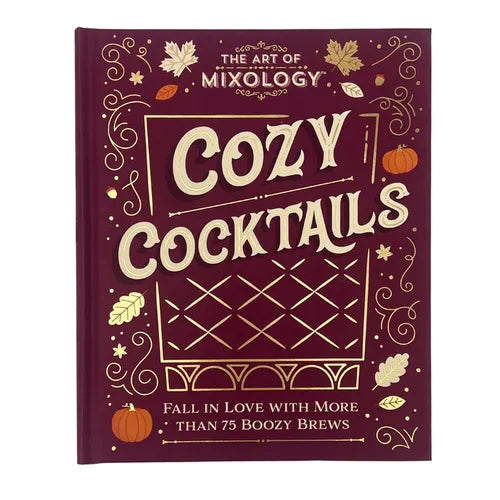 The Art of Mixology: Cozy Cocktails - Hardcover