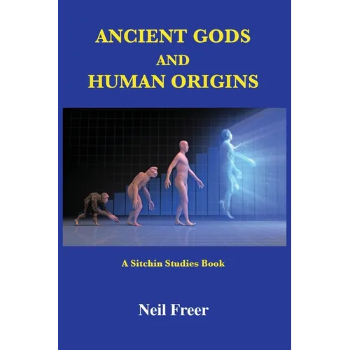 Ancient Gods and Human Origins: A Sitchin Studies Book - Paperback