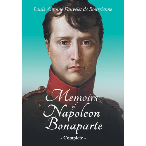 Memoirs of Napoleon Bonaparte - Complete - Paperback