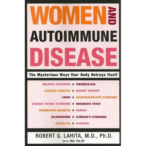 Women and Autoimmune Disease: The Mysterious Ways Your Body Betrays Itself - Paperback