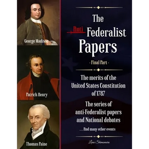 The Anti-Federalist Papers: The merits of the United States Constitution of 1787 The series of anti-Federalist papers and National debates and man - Paperback