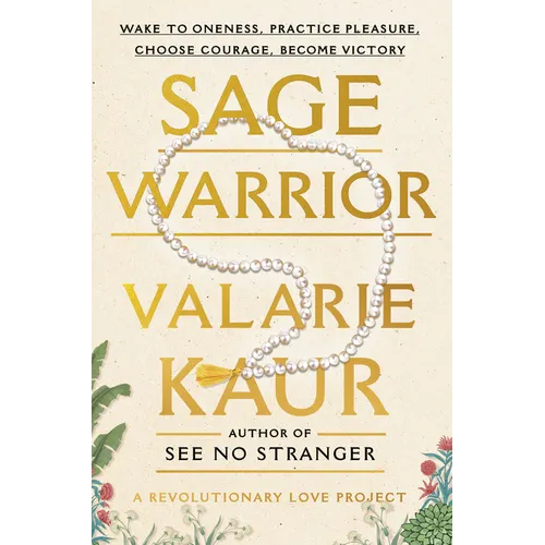 Sage Warrior: Wake to Oneness, Practice Pleasure, Choose Courage, Become Victory - Paperback