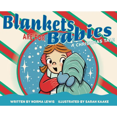Blankets Are for Babies: A Christmas Tale - Hardcover