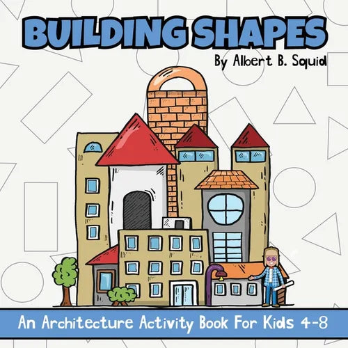 Building Shapes: An Architecture Activity Book For Kids 4-8 - Paperback