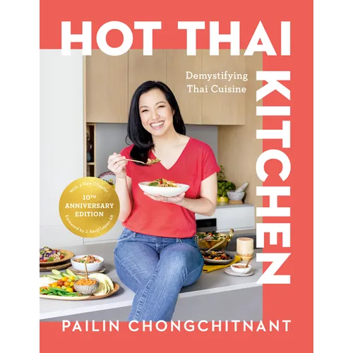 Hot Thai Kitchen: The 10th Anniversary Edition: Demystifying Thai Cuisine: A Cookbook - Hardcover