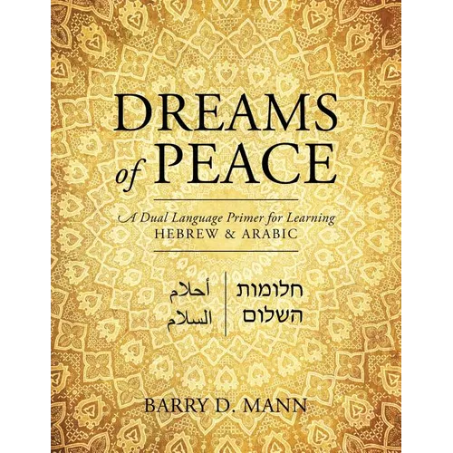 Dreams of Peace: A Dual Language Primer for Learning Hebrew & Arabic - Paperback