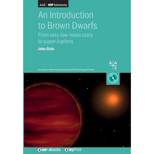 An Introduction to Brown Dwarfs: From very-low-mass stars to super-Jupiters - Paperback