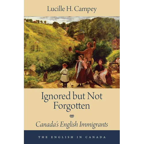 Ignored But Not Forgotten: Canada's English Immigrants - Paperback