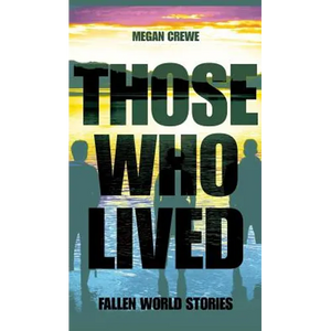 Those Who Lived: Fallen World Stories - Hardcover