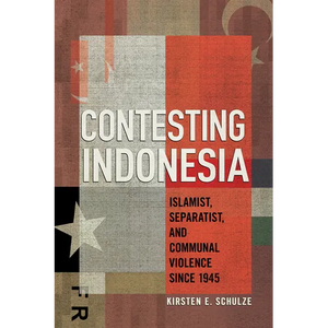 Contesting Indonesia: Islamist, Separatist, and Communal Violence Since 1945 - Paperback
