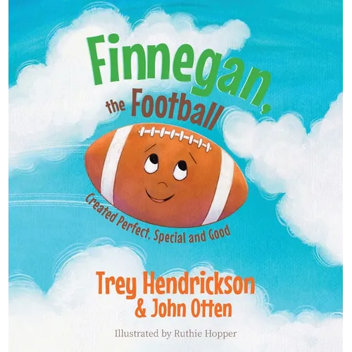 Finnegan, the Football: Created Perfect. Special and Good - Hardcover