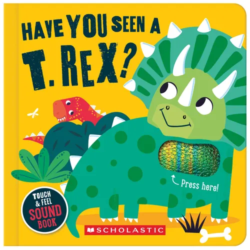 Have You Seen a T. Rex? (a Touch and Feel Sound Book) - Board Book