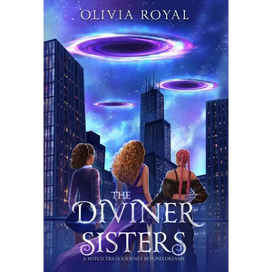 The Diviner Sisters: A Witch Trio's Journey Beyond Dreams - Hardcover