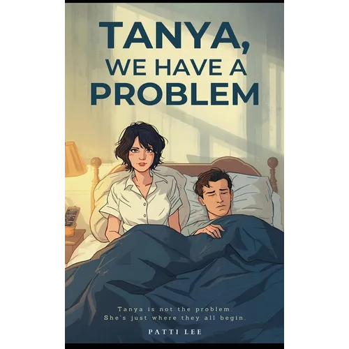 Tanya, We Have A Problem - Hardcover