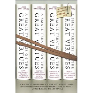A Small Treatise on the Great Virtues: The Uses of Philosophy in Everyday Life - Paperback