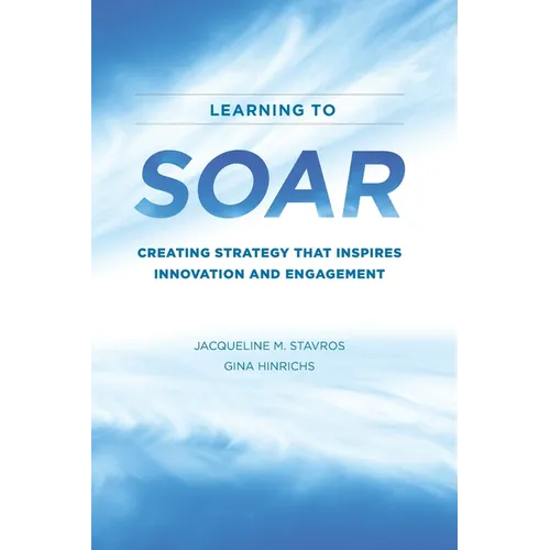 Learning to SOAR: Creating Strategy that Inspires Innovation and Engagement - Paperback