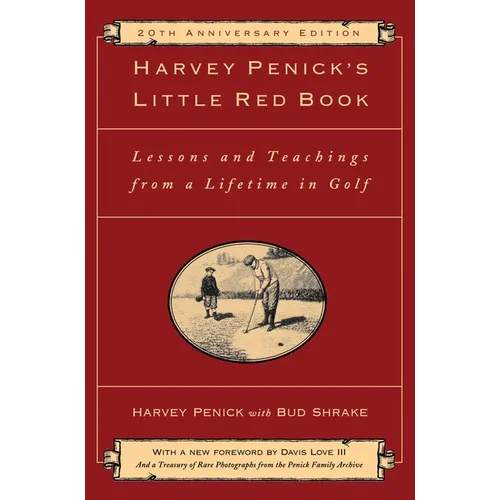 Harvey Penick's Little Red Book: Lessons and Teachings from a Lifetime in Golf - Hardcover