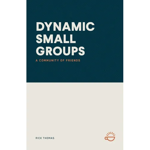 Dynamic Small Groups: A Community of Friends - Paperback