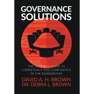 Governance Solutions: The Ultimate Guide to Competence and Confidence in the Boardroom - Hardcover