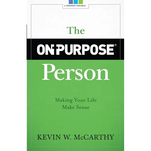 The On-Purpose Person: Making Your Life Make Sense - Paperback