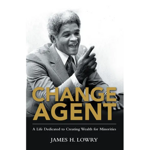 Change Agent: A Life Dedicated to Creating Wealth for Minorities - Paperback