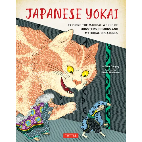 Japanese Yokai: Explore the Magical World of Monsters, Demons and Mythical Creatures - Hardcover