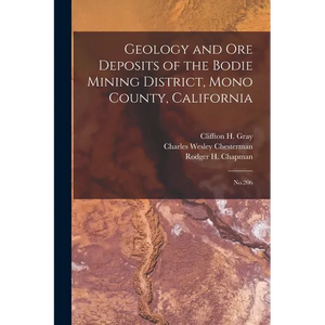 Geology and ore Deposits of the Bodie Mining District, Mono County, California: No.206 - Paperback