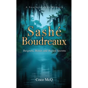 Sashé Boudreaux: Beignets, Bones, and Buried Secrets - Paperback