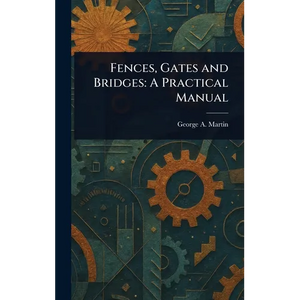Fences, Gates and Bridges: A Practical Manual - Hardcover