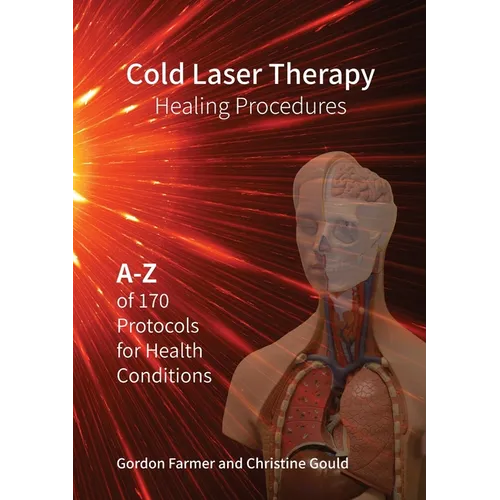 Cold Laser Therapy Healing Procedures - A-Z of 170 Protocols for Health Conditions - Paperback
