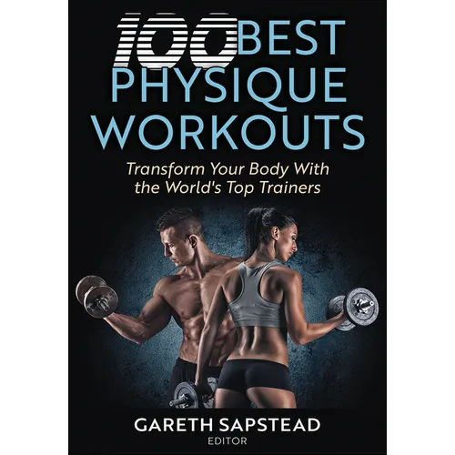 100 Best Physique Workouts: Transform Your Body with the World's Top Trainers - Paperback