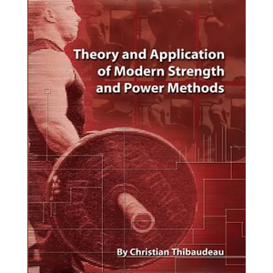 Theory and Application of Modern Strength and Power Methods: Modern methods of attaining super-strength - Paperback