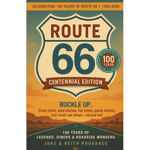 Route 66: Centennial Edition: 100 Years of Legends, Diners & Roadside Wonders: Centennial Edition - Paperback