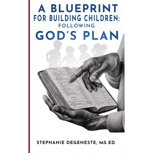 A Blueprint for Building Children: Following God's Plan - Hardcover
