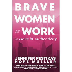 Brave Women at Work Lessons in Authenticity - Hardcover