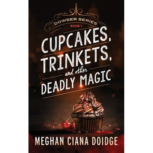 Cupcakes, Trinkets, and Other Deadly Magic - Paperback