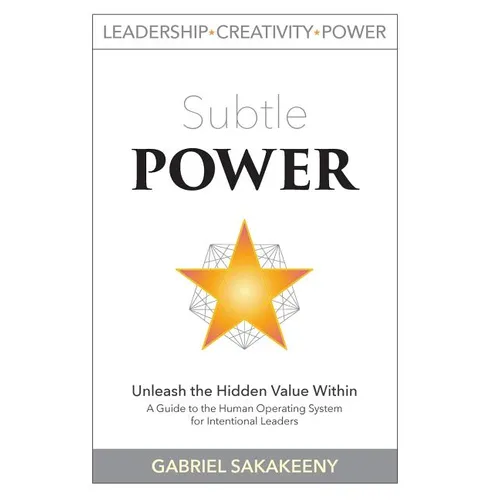 Subtle POWER: A Guide to the Human Operating System for Intentional Leaders - Hardcover
