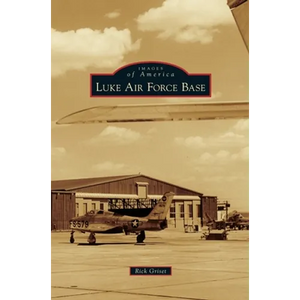 Luke Air Force Base - Hardcover