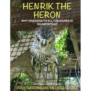 Henrik the Heron: Why Kindness to All Creatures is So Important - Paperback