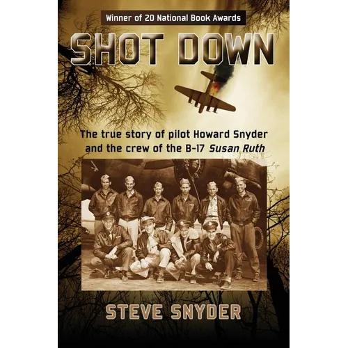 Shot Down: The true story of pilot Howard Snyder and the crew of the B-17 Susan Ruth - Paperback