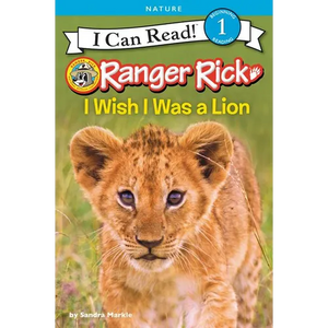 Ranger Rick: I Wish I Was a Lion - Paperback