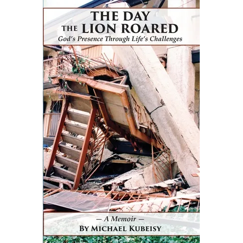 The Day the Lion Roared: God's Presence Through Life's Challenges - Paperback