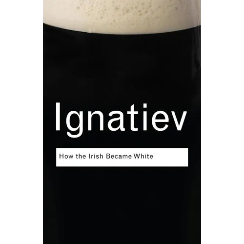 How the Irish Became White - Paperback