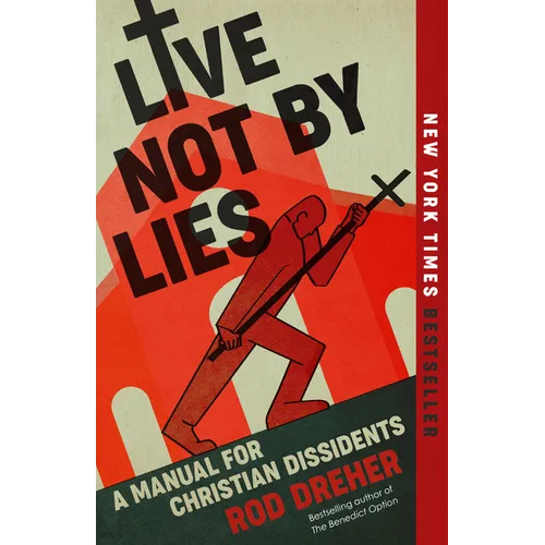 Live Not by Lies: A Manual for Christian Dissidents - Paperback
