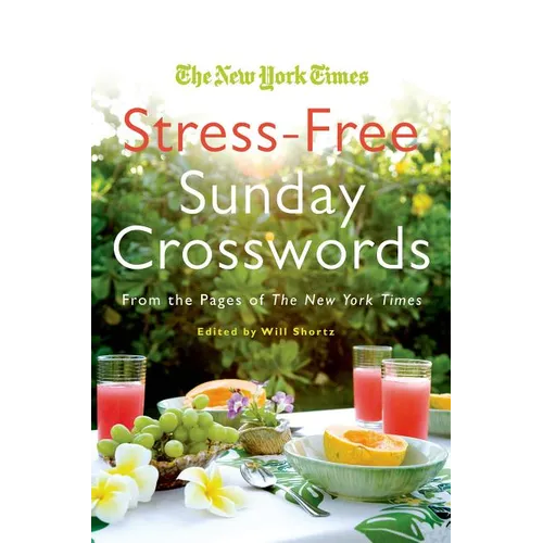 The New York Times Stress-Free Sunday Crosswords: From the Pages of the New York Times - Paperback